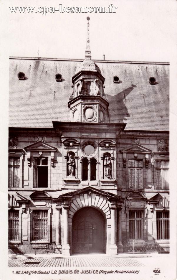 1. BESANÇON (Doubs) Le palais de Justice (Façade Renaissance)